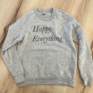 Alternative apparel gray sweatshirt “happy everything”